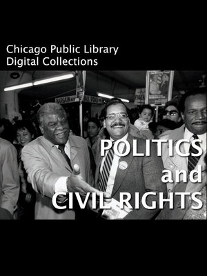 cover image of Chicago History Collections - Politics and Civil Rights